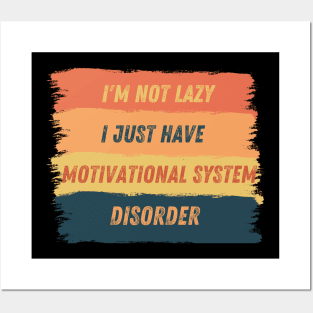 I'm not lazy, I just have motivational system disorder Posters and Art